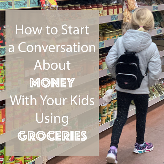 How to Start a Conversation About Money with Your Kids Using Groceries
